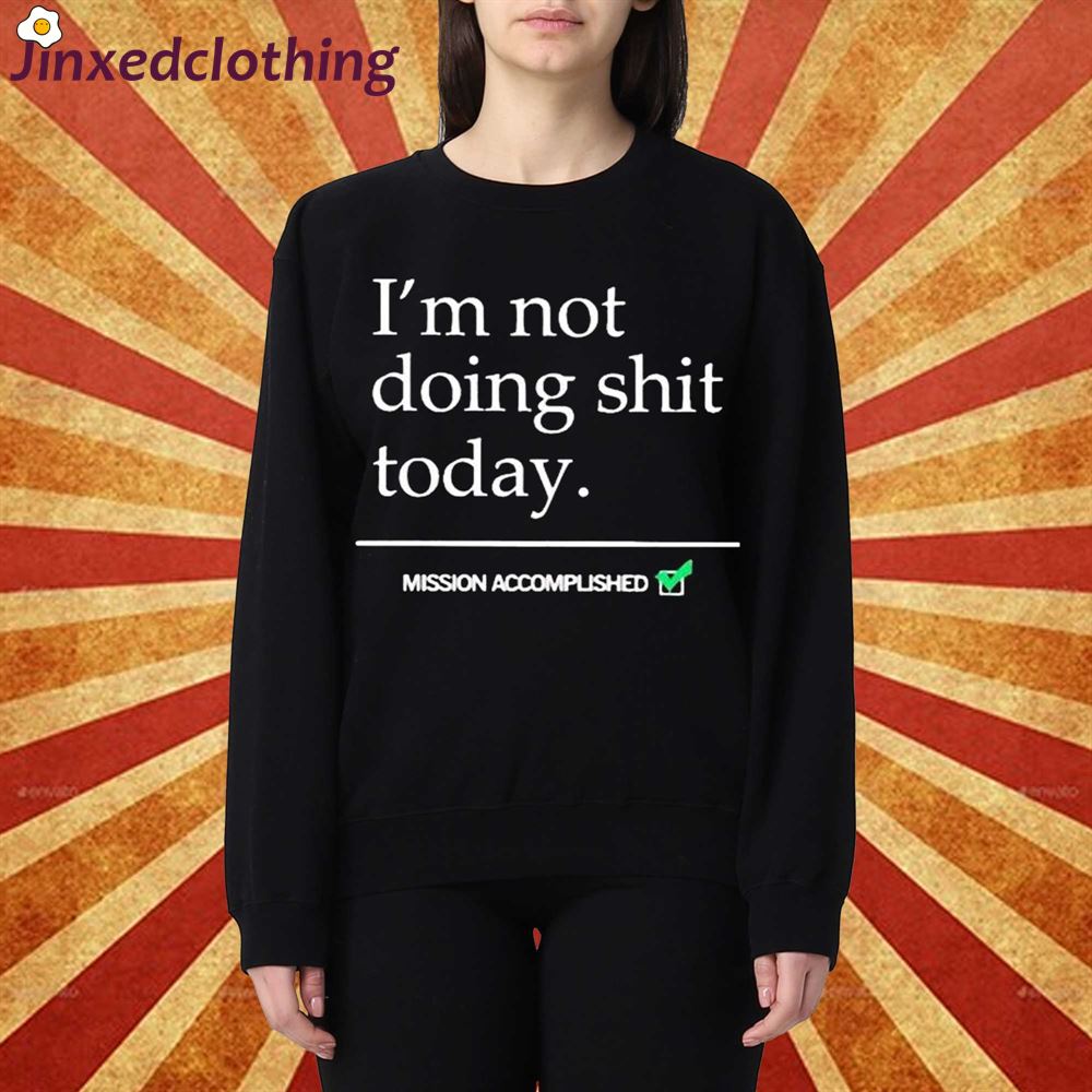 Travis Kelce Im Not Doing Shit Today Shirt 